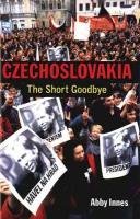 Czechoslova - The Short Goodbye. - Innes, Abby