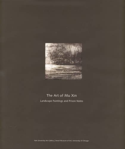 9780300090758: The Art of Mu Xin: Landscape Paintings and Prison Notes