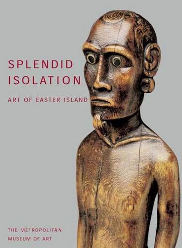 Splendid Isolation. Art of Easter Island. - Kjellgren, Eric