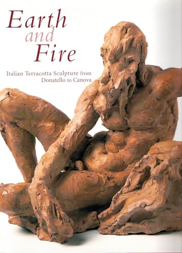 Stock image for Earth and Fire: Italian Terracotta Sculpture from Donatello to Canova for sale by JuddSt.Pancras