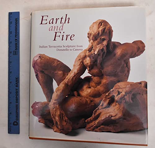 Stock image for Earth and Fire: Italian Terracotta Sculpture from Donatello to Canova for sale by JuddSt.Pancras
