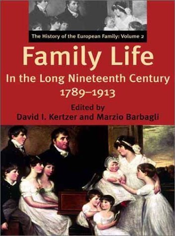 Stock image for Family Life in the Long Nineteenth Century, 1789-1913 Vol. 2 : The History of the European Family for sale by Better World Books