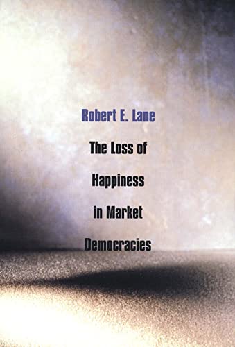 9780300091069: LOSS OF HAPPINESS IN MARKET DEMOCRACIES (The Institution for Social and Policy Studies)