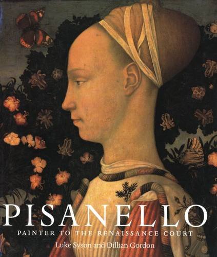 Pisanello: Painter to the Renaissance Court (9780300091083) by Gordon, Dillian; Gordon, Ms. Dillian; Syson, Luke