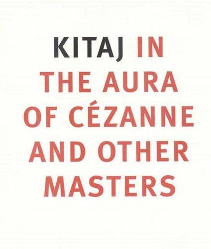 Kitaj: In the Aura of Cezanne and Other Masters (9780300091144) by Rudolf, Anthony; Wiggins, Colin