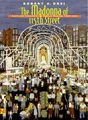 Imagen de archivo de The Madonna of 115th Street: Faith and Community in Italian Harlem, 1880-1950 a la venta por ThriftBooks-Atlanta