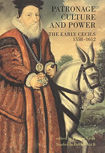 9780300091366: Patronage, Culture and Power: The Early Cecils 1558-1612 (Studies in British Art)