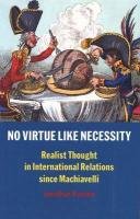 Stock image for No Virtue Like Necessity: Realist Thought in International Relations since Machiavelli for sale by HPB-Red