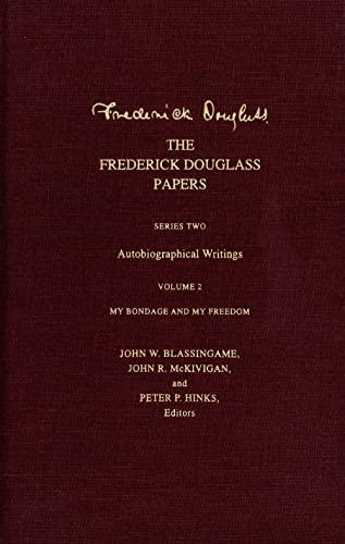 Imagen de archivo de My Bondage and My Freedom (The Frederick Douglas Papers, Series Two: Autobiographical Writings, Vol. 2) a la venta por Books Unplugged