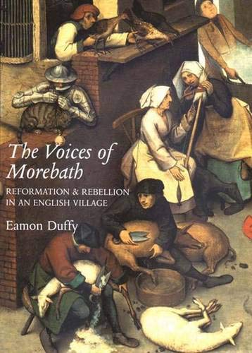 9780300091854: The Voices of Morebath: Reformation and Rebellion in an English Village