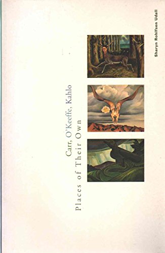 9780300091861: Carr, O′Keeffe, Kahlo – Places of their Own