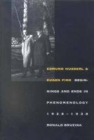 Edmund Husserl and Eugen Fink: Beginnings and Ends in Phenomenology, 1928?1938 (Yale Studies in H...