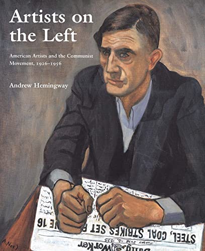 Artists on the Left: American Artists and the Communist Movement, 1926-1956 (9780300092202) by Hemingway, Andrew