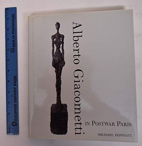 Alberto Giacometti in Postwar Paris (9780300092424) by Peppiatt, Michael