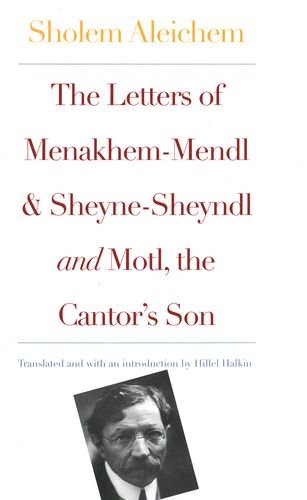 Beispielbild fr The Letters of Menakhem-Mendl and Sheyne-Sheyndl and Motl, Peysi the Cantor's Son zum Verkauf von Better World Books