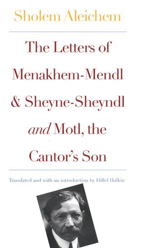 Stock image for The Letters of Menakhem-Mendl and Sheyne-Sheyndl and Motl, Peysi the Cantor's Son for sale by Better World Books