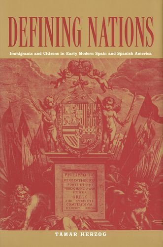 Imagen de archivo de Defining Nations: Immigrants and Citizens in Early Modern Spain and Spanish America a la venta por Books From California