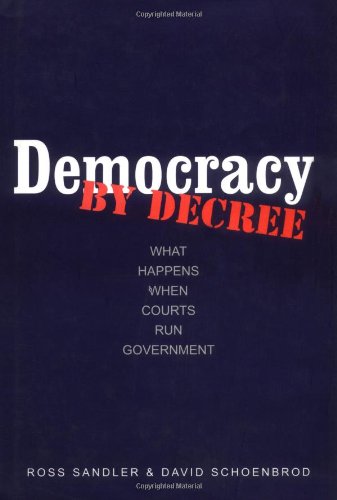 Beispielbild fr Democracy by Decree : What Happens When Courts Run Government zum Verkauf von Better World Books