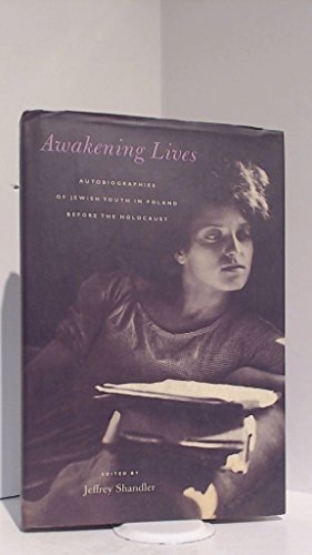 Imagen de archivo de Awakening Lives: Autobiographies of Jewish Youth in Poland before the Holocaust a la venta por Burke's Book Store