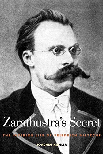 9780300092783: Zarathusatra′s Secret – The Interior Life of Friedrich Nietzsche