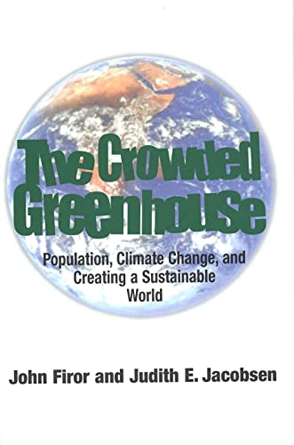 Beispielbild fr The Crowded Greenhouse : Population, Climate Change, and Creating a Sustainable World zum Verkauf von Better World Books