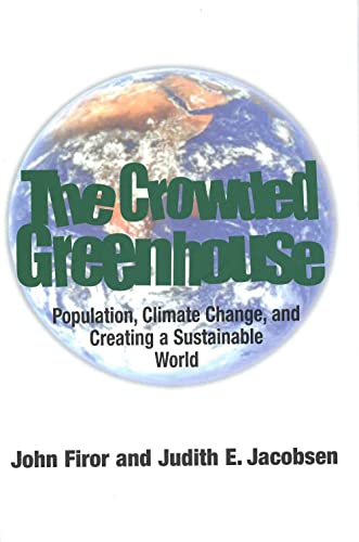 Imagen de archivo de The Crowded Greenhouse : Population, Climate Change, and Creating a Sustainable World a la venta por Better World Books
