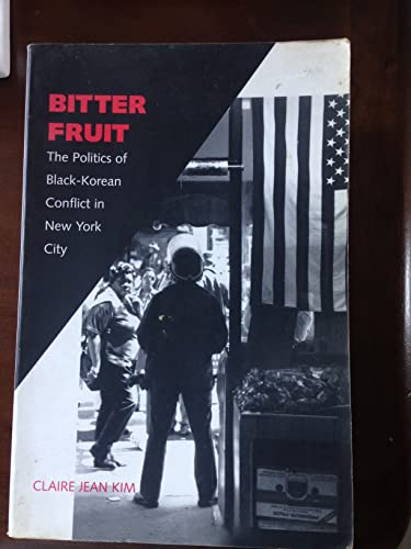 9780300093308: Bitter Fruit: The Politics of Black-Korean Conflict in New York City