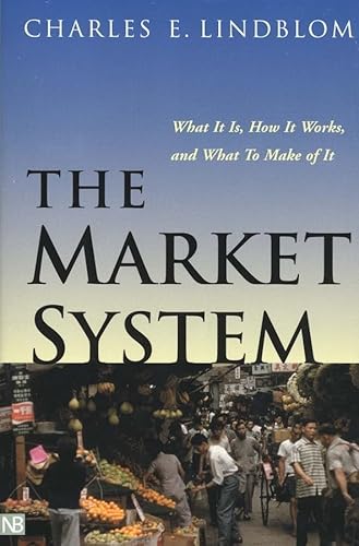 9780300093346: The Market System: What It Is, How It Works, and What To Make of It (The Institution for Social and Policy Studies)