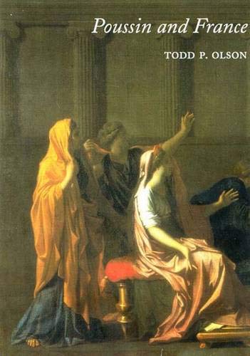 Beispielbild fr Poussin and France: Painting, Humanism, and the Politics of Style zum Verkauf von HPB-Ruby