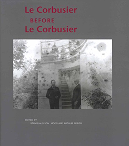 9780300093575: Le Corbusier Before Le Corbusier: Applied Arts, Architecture Painting, Photography, 1907-1922