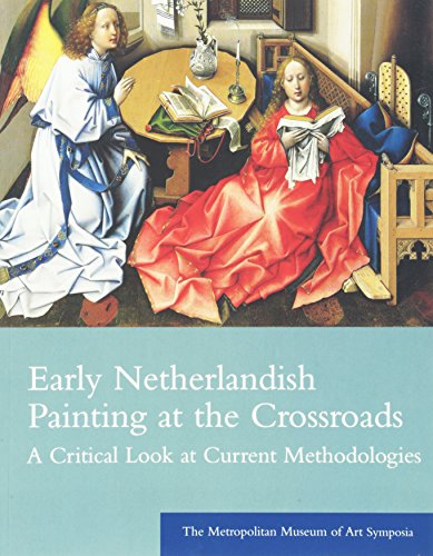 Beispielbild fr Early Netherlandish Painting at the Crossroads: A Critical Look at Current Methodologies zum Verkauf von Alplaus Books