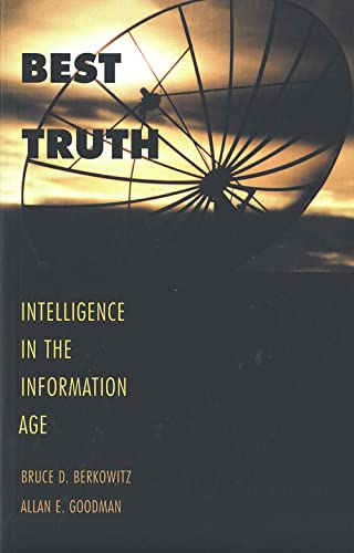 9780300093971: Best Truth: Intelligence in the Information Age