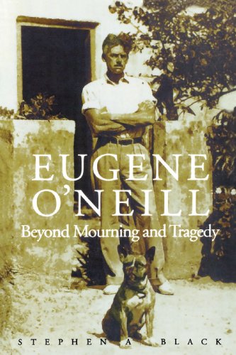 Stock image for Eugene O'Neill: Beyond Mourning and Tragedy for sale by Open Books