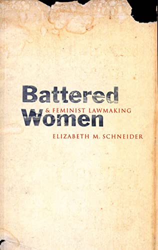 Battered Women and Feminist Lawmaking (9780300094114) by Schneider, Professor Elizabeth M.; Schneider, Elizabeth