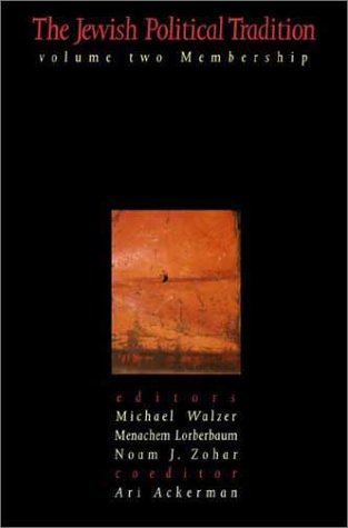 The Jewish Political Tradition: Volume II: Membership (9780300094282) by Michael Walzer; Menachem Lorberbaum; Noam J. Zohar; Ari Ackerman