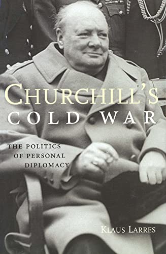 9780300094381: Churchill’s Cold War: The Politics of Personal Diplomacy