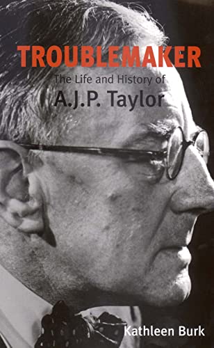 Beispielbild fr Troublemaker  " The Life & History of A.J.P Taylor: The Life and History of A.J.P Taylor zum Verkauf von WorldofBooks