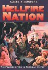 Beispielbild fr Hellfire Nation: The Politics of Sin in American History zum Verkauf von SecondSale