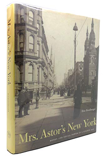 Beispielbild fr Mrs. Astor's New York : Money and Social Power in a Gilded Age zum Verkauf von Better World Books