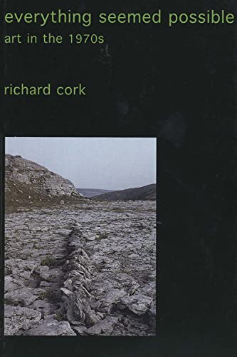 Beispielbild fr Everything Seemed Possible  " Art in the 1970?s (Collected Essays of Richard Cork) zum Verkauf von WorldofBooks