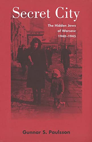 Imagen de archivo de Secret City : The Hidden Jews of Warsaw, 1940 - 1945 a la venta por Better World Books: West