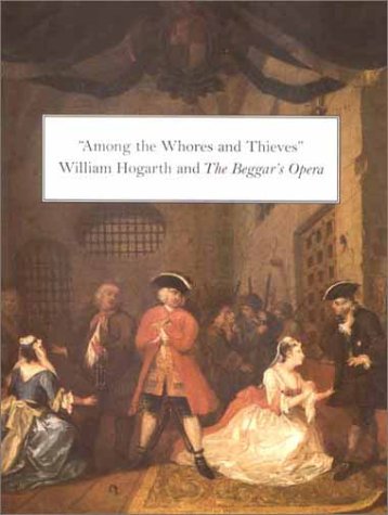 Beispielbild fr Among the Whores and Thieves: William Hogarth and The Beggar's Opera zum Verkauf von Rye Berry Books