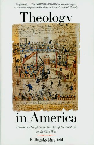 

Theology in America: Christian Thought from the Age of the Puritans to the Civil War