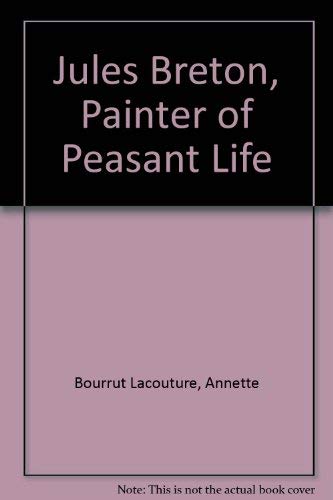 Imagen de archivo de Jules Breton, Painter of Peasant Life a la venta por The Secret Book and Record Store