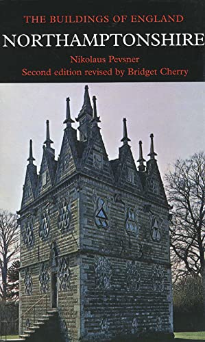 Northamptonshire (Pevsner Architectural Guides: Buildings of England) - Nikolaus Pevsner; Bridget Cherry; Gyles Isham; Bruce Bailey