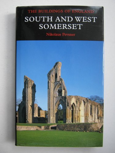9780300096446: South and West Somerset (The Buildings of England) (Pevsner Architectural Guides: Buildings of England)