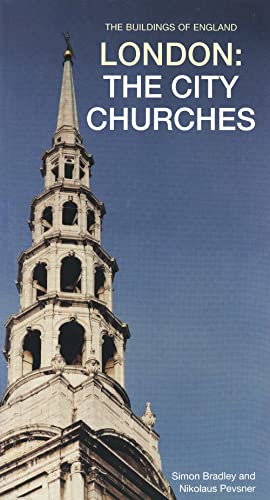 London: The City Churches (Pevsner Architectural Guides: Buildings of England) - Simon Bradley