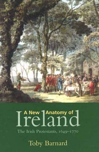 Beispielbild fr A New Anatomy of Ireland: The Irish Protestants, 1649?1770 zum Verkauf von Once Upon A Time Books