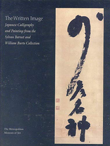 9780300096897: The Written Image: Japanses Calligraphy and Painting from the Sylvan Barnet and William Burto Collection