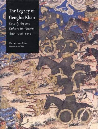 Beispielbild fr The Legacy of Genghis Khan: Courtly Art and Culture in Western Asia, 1256-1353 zum Verkauf von RPL Library Store